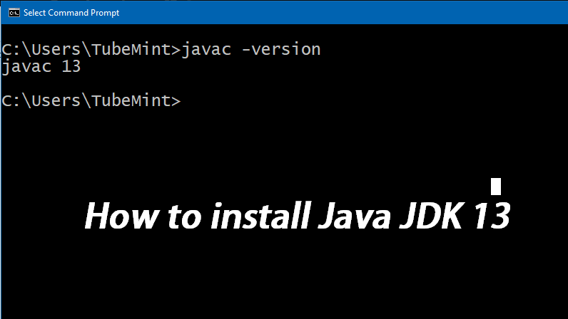 How To Download Install Java Jdk 13 On Windows 10 Tubemint